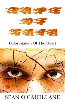 Răpirea Gaiei - Depășirea inimii - Rape of Gaia - Deforestation of the Heart