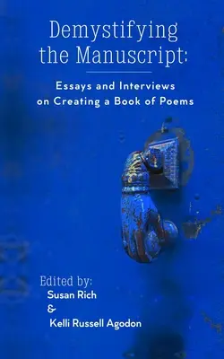 Demystifying the Manuscript: Eseuri și interviuri despre crearea unei cărți de poezii - Demystifying the Manuscript: Essays and Interviews on Creating a Book of Poems