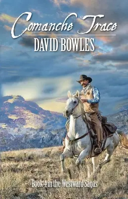Urmele comanșilor: Cartea 4 din Westward Sagas - Comanche Trace: Book 4 in the Westward Sagas