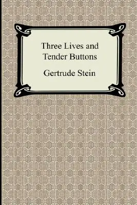 Trei vieți și butoane tandre - Three Lives and Tender Buttons