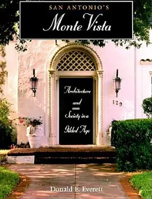 San Antonio's Monte Vista: Arhitectură și societate într-o epocă glorioasă - San Antonio's Monte Vista: Architecture and Society in a Gilded Age