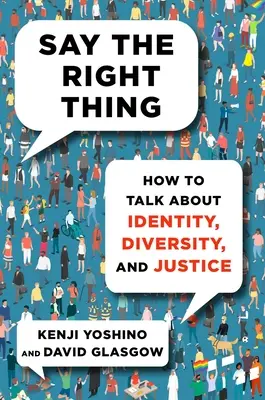 Say the Right Thing: Cum să vorbim despre identitate, diversitate și justiție - Say the Right Thing: How to Talk about Identity, Diversity, and Justice