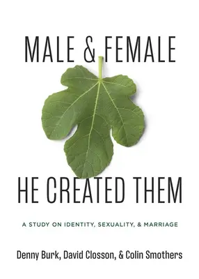 Bărbat și femeie i-a creat el: Un studiu despre gen, sexualitate și căsătorie - Male and Female He Created Them: A Study on Gender, Sexuality, & Marriage