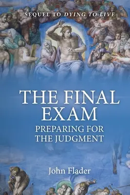EXAMENUL FINAL, Pregătirea pentru Judecată - THE FINAL EXAM, Preparing for the Judgment