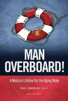 Om peste bord!: O salvare medicală pentru bărbatul în vârstă - Man Overboard!: A Medical Lifeline for the Aging Male