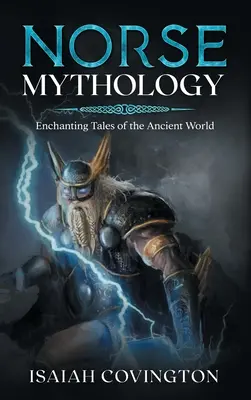 Mitologia nordică: Povești încântătoare ale lumii antice - Norse Mythology: Enchanting Tales of the Ancient World