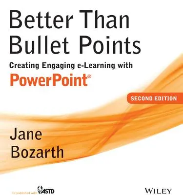Better Than Bullet Points: Crearea de E-Learning captivant cu PowerPoint - Better Than Bullet Points: Creating Engaging E-Learning with PowerPoint