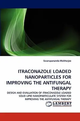 Nanoparticule încărcate cu itraconazol pentru îmbunătățirea terapiei antifungice - Itraconazole Loaded Nanoparticles for Improving the Antifungal Therapy