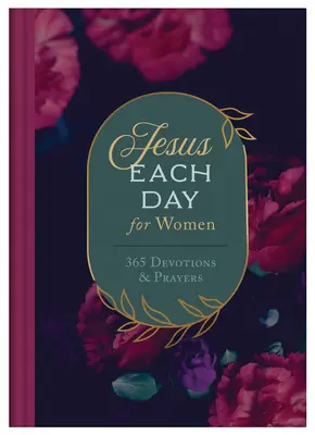 Isus în fiecare zi pentru femei: 365 de devoțiuni și rugăciuni - Jesus Each Day for Women: 365 Devotions and Prayers