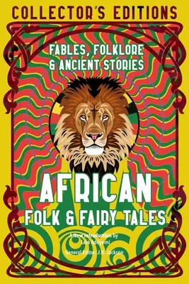 African Folk & Fairy Tales: Înțelepciune antică, fabule și folclor - African Folk & Fairy Tales: Ancient Wisdom, Fables & Folkore