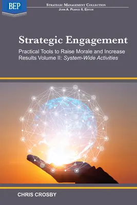 Angajament strategic: Instrumente practice pentru ridicarea moralului și creșterea rezultatelor: Volumul II Activități la nivelul întregului sistem - Strategic Engagement: Practical Tools to Raise Morale and Increase Results: Volume II System-Wide Activities
