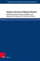 People in the Face of Modern Warfare: Relationships Between Resource Distribution and Behaviour of Participants in the Hostilities in Ukraine