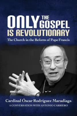 Doar Evanghelia este revoluționară: Biserica în reforma Papei Francisc [The Church in the Reform of Pope Francis - Only the Gospel Is Revolutionary: The Church in the Reform of Pope Francis
