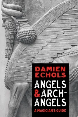 Îngeri și arhangheli: Ghidul unui magician - Angels and Archangels: A Magician's Guide