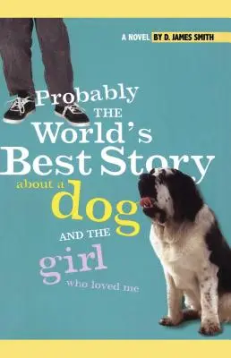 Probabil cea mai bună poveste din lume despre un câine și Th - Probably the World's Best Story about a Dog and Th