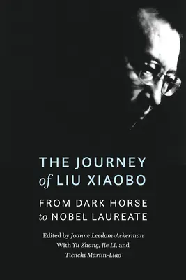 Călătoria lui Liu Xiaobo: De la cal întunecat la laureat al Premiului Nobel - The Journey of Liu Xiaobo: From Dark Horse to Nobel Laureate