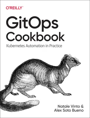 Carte de bucate Gitops: Automatizarea Kubernetes în practică - Gitops Cookbook: Kubernetes Automation in Practice