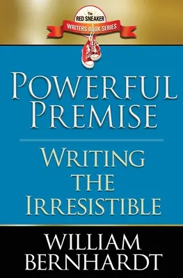 Premisă puternică: Scrierea irezistibilului - Powerful Premise: Writing the Irresistible