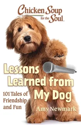 Supa de pui pentru suflet: Lecții învățate de la câinele meu - Chicken Soup for the Soul: Lessons Learned from My Dog