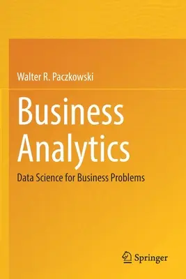 Business Analytics: Știința datelor pentru probleme de afaceri - Business Analytics: Data Science for Business Problems