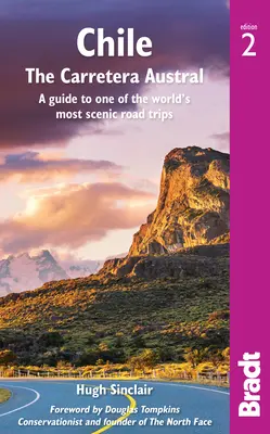 Chile: Carretera Austral: A Guide to One of the World's Most Scenic Road Trips (Ghidul unuia dintre cele mai pitorești drumuri din lume) - Chile: The Carretera Austral: A Guide to One of the World's Most Scenic Road Trips