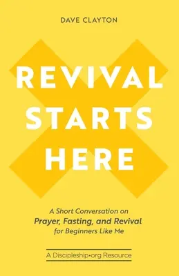 Renașterea începe aici: O scurtă conversație despre rugăciune, post și trezire pentru începători ca mine - Revival Starts Here: A Short Conversation on Prayer, Fasting, and Revival for Beginners Like Me