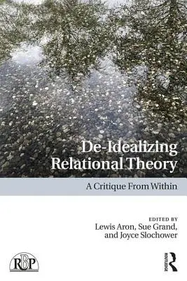 De-Idealizarea teoriei relaționale: O critică din interior - De-Idealizing Relational Theory: A Critique From Within