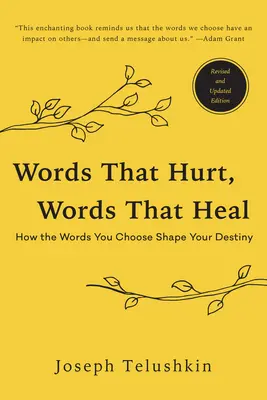 Words That Hurt, Words That Heal, Ediție revizuită: Cum cuvintele pe care le alegi îți modelează destinul - Words That Hurt, Words That Heal, Revised Edition: How the Words You Choose Shape Your Destiny