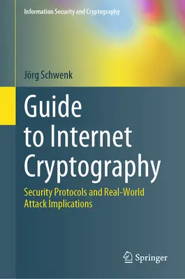 Ghid pentru criptografia internetului: Protocoale de securitate și implicații ale atacurilor în lumea reală - Guide to Internet Cryptography: Security Protocols and Real-World Attack Implications