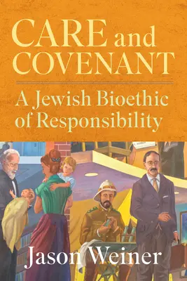 Care and Covenant: O bioetică evreiască a responsabilității - Care and Covenant: A Jewish Bioethic of Responsibility