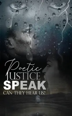 Justiție poetică, vorbește!: Ne pot auzi? - Poetic Justice, Speak!: Can They Hear Us?