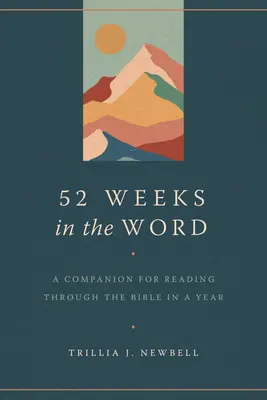52 Weeks in the Word: Un însoțitor pentru citirea Bibliei într-un an - 52 Weeks in the Word: A Companion for Reading Through the Bible in a Year