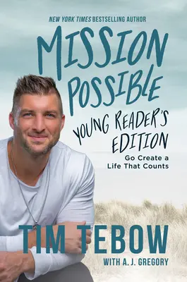 Misiune posibilă: Ediția pentru tinerii cititori: Du-te și creează o viață care contează - Mission Possible Young Reader's Edition: Go Create a Life That Counts