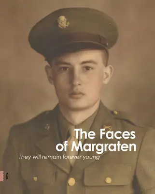Fețele din Margraten: Ei vor rămâne veșnic tineri - The Faces of Margraten: They Will Remain Forever Young