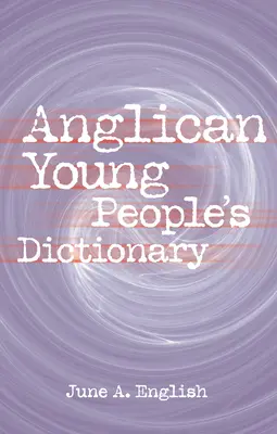 Dicționarul anglican al tinerilor - Anglican Young People's Dictionary