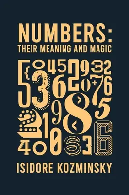 Numerele: semnificația și magia lor Hardcover - Numbers Their Meaning And Magic Hardcover