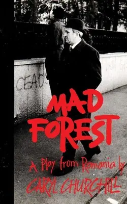 Pădurea Nebună: O piesă din România - Mad Forest: A Play from Romania