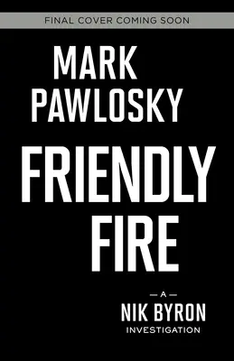 Foc prietenos: O investigație Nik Byron - Friendly Fire: A Nik Byron Investigation