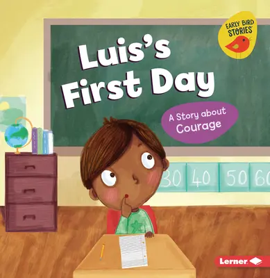 Prima zi a lui Luis: O poveste despre curaj - Luis's First Day: A Story about Courage