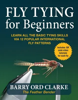 Flytying pentru începători: Învățați toate abilitățile de bază de legare prin intermediul a 12 modele internaționale populare de muște - Flytying for Beginners: Learn All the Basic Tying Skills Via 12 Popular International Fly Patterns