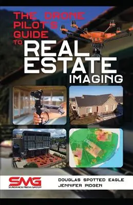 The Drone Pilot's Guide to Real Estate Imaging: Utilizarea dronelor pentru fotografie și video în domeniul imobiliar - The Drone Pilot's Guide to Real Estate Imaging: Using Drones for Real Estate Photography and Video