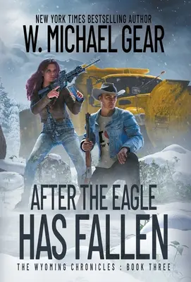 După ce vulturul a căzut: Cronicile Wyoming: Cartea a treia - After The Eagle Has Fallen: The Wyoming Chronicles: Book Three