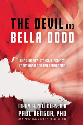 Diavolul și Bella Dodd: One Woman's Struggle Against Communism and Her Redemption (Lupta unei femei împotriva comunismului și răscumpărarea ei) - The Devil and Bella Dodd: One Woman's Struggle Against Communism and Her Redemption