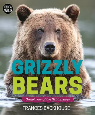 Urșii Grizzly: Gardienii sălbăticiei - Grizzly Bears: Guardians of the Wilderness