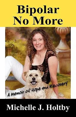 Bipolar No More: O amintire despre speranță și recuperare - Bipolar No More: A Memoir of Hope and Recovery
