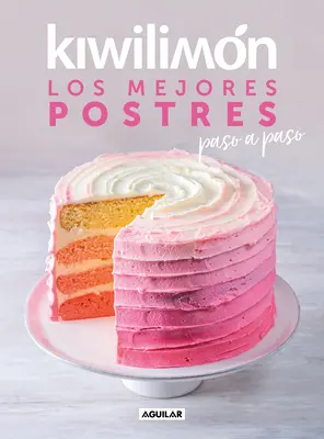 Kiwilimn. Los Mejores Postres Paso a Paso / Kiwilimon: Deserturi - Kiwilimn. Los Mejores Postres Paso a Paso / Kiwilimon: Desserts