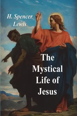 Viața mistică a lui Iisus - The Mystical Life of Jesus