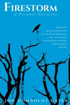 Firestorm: Viniete din epicentrul furtunii de foc Tubbs - unul dintre cele mai distructive incendii de vegetație din istoria Californiei - Firestorm: Vignettes From The Epicenter of the Tubbs Firestorm - One of the Most Destructive Wildfires in California History