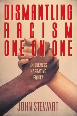 Dezmembrarea rasismului unu la unu: Unicitatea echitatea narativă - Dismantling Racism One On One: Uniqueness Narrative Equity