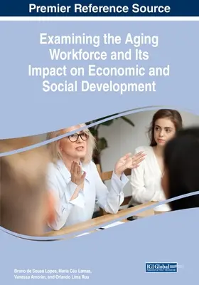 Examinarea îmbătrânirii forței de muncă și a impactului acesteia asupra dezvoltării economice și sociale - Examining the Aging Workforce and Its Impact on Economic and Social Development